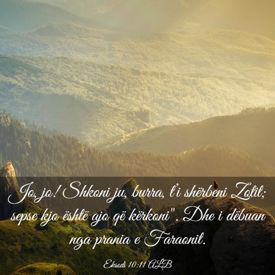 Picture 03 - Eksodi 10:11 ALB - Jo, jo! Shkoni ju, burra, t’i shërbeni Zotit; - Bible Verse Picture