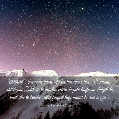 Picture 03 - Eksodi 10:24 ALB - Atëherë Faraoni thirri Moisiun dhe i tha: - Bible Verse Picture