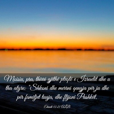 Picture 03 - Eksodi 12:21 ALB - Moisiu, pra, thirri gjithë pleqtë e Izraelit - Bible Verse Picture