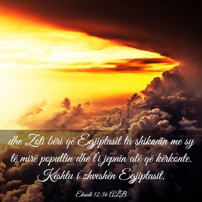 Picture 03 - Eksodi 12:36 ALB - dhe Zoti bëri që Egjiptasit ta shikonin me sy - Bible Verse Picture