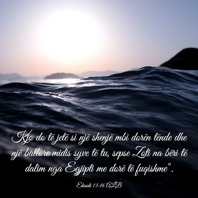 Picture 03 - Eksodi 13:16 ALB - Kjo do të jetë si një shenjë mbi dorën - Bible Verse Picture