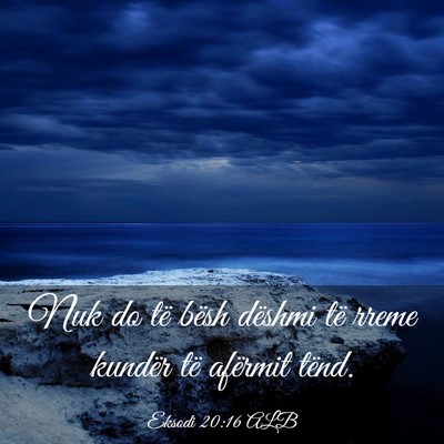 Picture 03 - Eksodi 20:16 ALB - Nuk do të bësh dëshmi të rreme kundër të - Bible Verse Picture