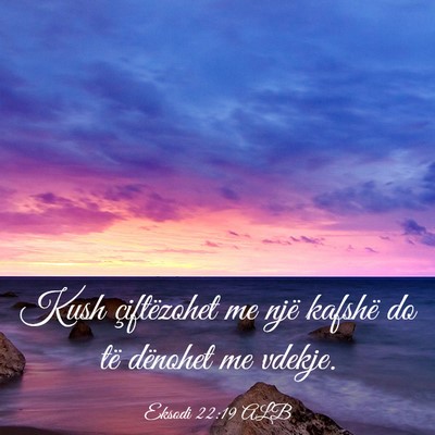 Picture 03 - Eksodi 22:19 ALB - Kush çiftëzohet me një kafshë do të dënohet - Bible Verse Picture
