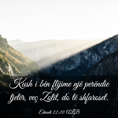 Picture 03 - Eksodi 22:20 ALB - Kush i bën flijime një perëndie tjetër, veç - Bible Verse Picture