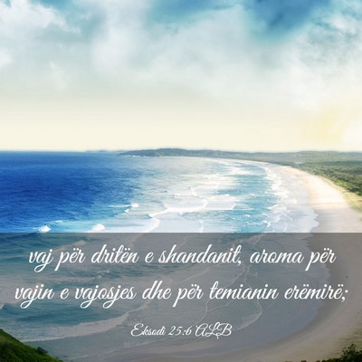 Picture 03 - Eksodi 25:6 ALB - vaj për dritën e shandanit, aroma për vajin e - Bible Verse Picture
