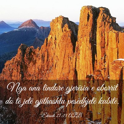 Picture 03 - Eksodi 27:13 ALB - Nga ana lindore gjerësia e oborrit do të jetë - Bible Verse Picture