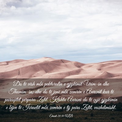 Picture 03 - Eksodi 28:30 ALB - Do të vësh mbi pektoralin e gjykimit Urim-in - Bible Verse Picture