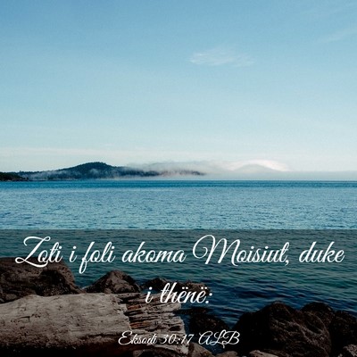 Picture 03 - Eksodi 30:17 ALB - Zoti i foli akoma Moisiut, duke i - Bible Verse Picture