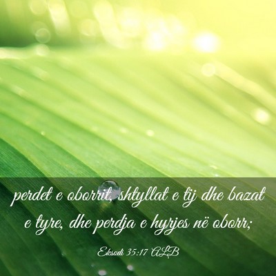 Picture 03 - Eksodi 35:17 ALB - perdet e oborrit, shtyllat e tij dhe bazat e - Bible Verse Picture