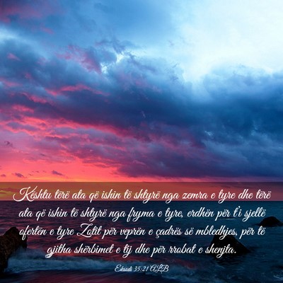 Picture 03 - Eksodi 35:21 ALB - Kështu tërë ata që ishin të shtyrë nga - Bible Verse Picture