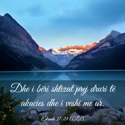 Picture 03 - Eksodi 37:28 ALB - Dhe i bëri shtizat prej druri të akacies dhe i - Bible Verse Picture