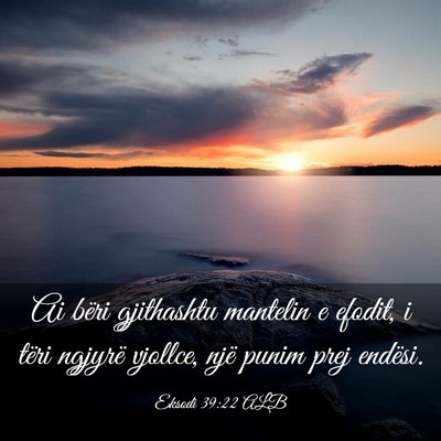 Picture 03 - Eksodi 39:22 ALB - Ai bëri gjithashtu mantelin e efodit, i tëri - Bible Verse Picture