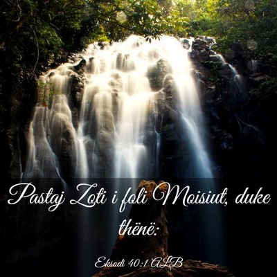 Picture 03 - Eksodi 40:1 ALB - Pastaj Zoti i foli Moisiut, duke - Bible Verse Picture