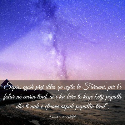 Picture 03 - Eksodi 5:23 ALB - Sepse, qysh prej ditës që vajta te Faraoni, - Bible Verse Picture