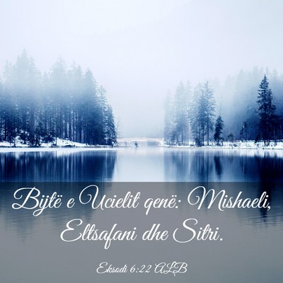Picture 03 - Eksodi 6:22 ALB - Bijtë e Ucielit qenë: Mishaeli, Eltsafani dhe - Bible Verse Picture