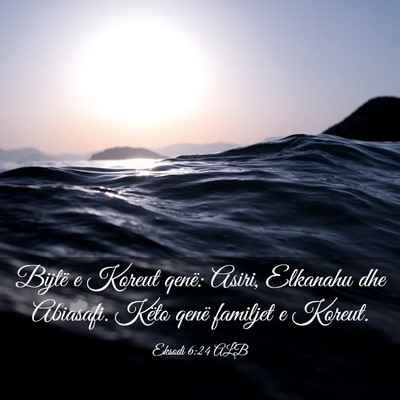 Picture 03 - Eksodi 6:24 ALB - Bijtë e Koreut qenë: Asiri, Elkanahu dhe - Bible Verse Picture