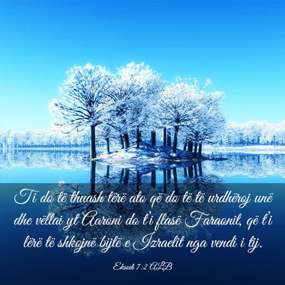 Picture 03 - Eksodi 7:2 ALB - Ti do të thuash tërë ato që do të të - Bible Verse Picture