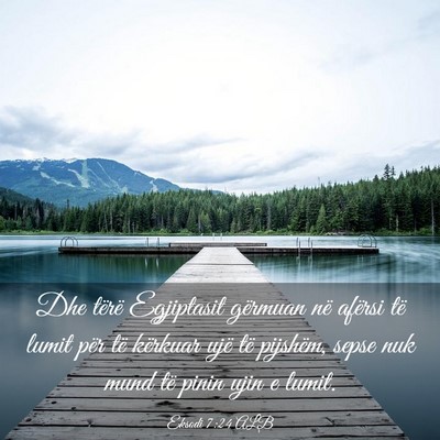 Picture 03 - Eksodi 7:24 ALB - Dhe tërë Egjiptasit gërmuan në afërsi të - Bible Verse Picture