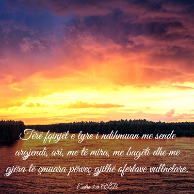 Picture 03 - Esdra 1:6 ALB - Tërë fqinjët e tyre i ndihmuan me sende - Bible Verse Picture