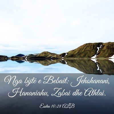 Picture 03 - Esdra 10:28 ALB - Nga bijtë e Bebait: Jehohanani, Hananiahu, Zabai - Bible Verse Picture