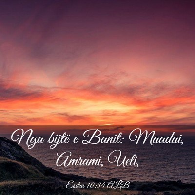 Picture 03 - Esdra 10:34 ALB - Nga bijtë e Banit: Maadai, Amrami, - Bible Verse Picture