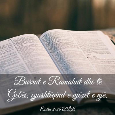 Picture 03 - Esdra 2:26 ALB - Burrat e Ramahut dhe të Gebës, gjashtëqind e - Bible Verse Picture
