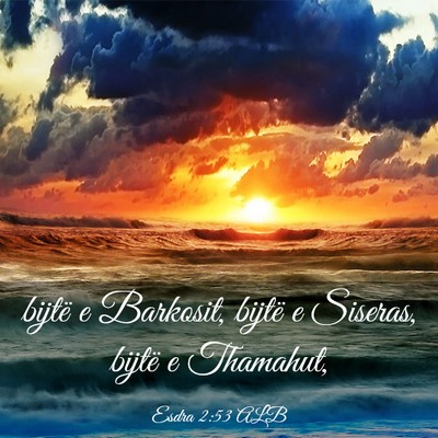 Picture 03 - Esdra 2:53 ALB - bijtë e Barkosit, bijtë e Siseras, bijtë e - Bible Verse Picture