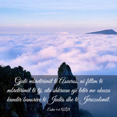 Picture 03 - Esdra 4:6 ALB - Gjatë mbretërimit të Asueros, në fillim të - Bible Verse Picture