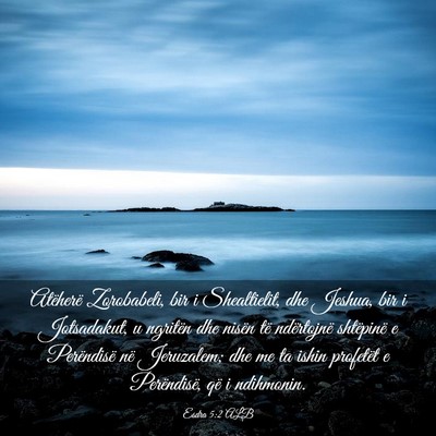 Picture 03 - Esdra 5:2 ALB - Atëherë Zorobabeli, bir i Shealtielit, dhe - Bible Verse Picture