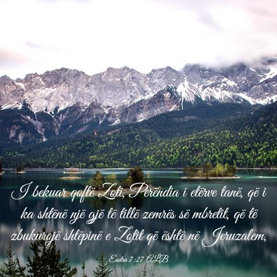 Picture 03 - Esdra 7:27 ALB - I bekuar qoftë Zoti, Perëndia i etërve tanë, - Bible Verse Picture
