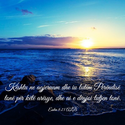 Picture 03 - Esdra 8:23 ALB - Kështu ne agjeruam dhe iu lutëm Perëndisë - Bible Verse Picture