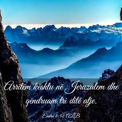 Picture 03 - Esdra 8:32 ALB - Arritëm kështu në Jeruzalem dhe qëndruam tri - Bible Verse Picture