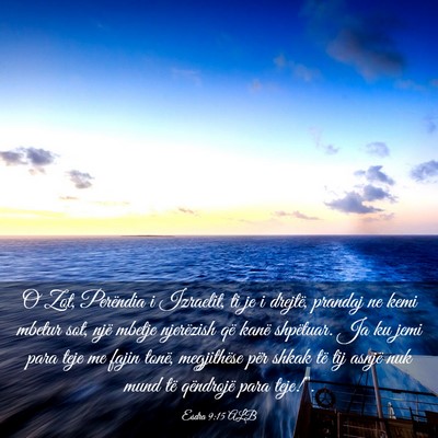 Picture 03 - Esdra 9:15 ALB - O Zot, Perëndia i Izraelit, ti je i drejtë, - Bible Verse Picture
