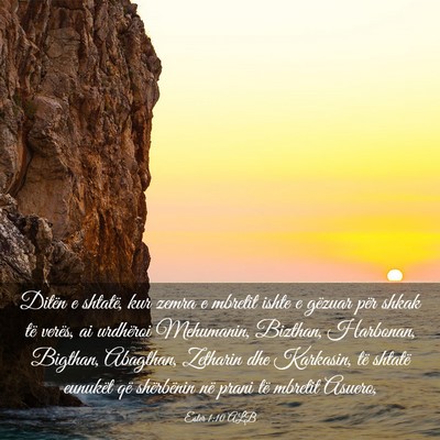 Picture 03 - Ester 1:10 ALB - Ditën e shtatë, kur zemra e mbretit ishte e - Bible Verse Picture