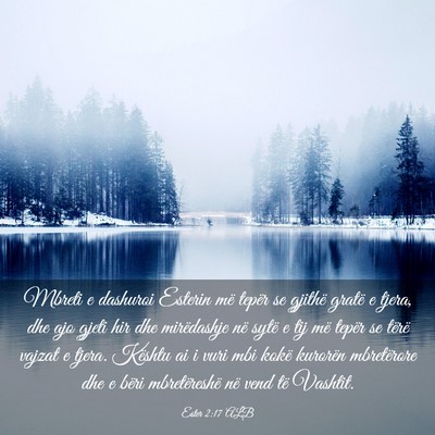 Picture 03 - Ester 2:17 ALB - Mbreti e dashuroi Esterin më tepër se gjithë - Bible Verse Picture