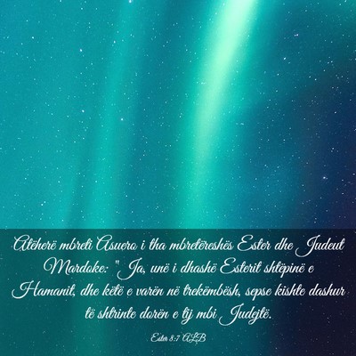 Picture 03 - Ester 8:7 ALB - Atëherë mbreti Asuero i tha mbretëreshës - Bible Verse Picture