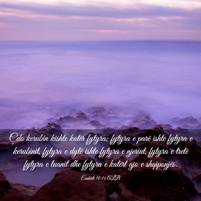 Picture 03 - Ezekieli 10:14 ALB - Çdo kerubin kishte katër fytyra; fytyra e parë - Bible Verse Picture