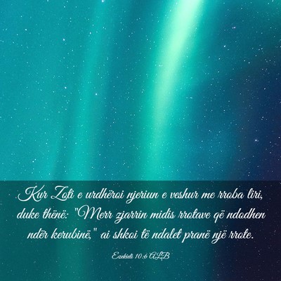 Picture 03 - Ezekieli 10:6 ALB - Kur Zoti e urdhëroi njeriun e veshur me rroba - Bible Verse Picture