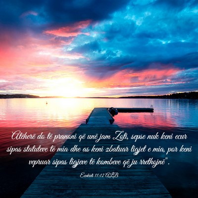 Picture 03 - Ezekieli 11:12 ALB - Atëherë do të pranoni që unë jam Zoti, sepse - Bible Verse Picture