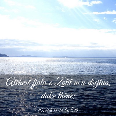 Picture 03 - Ezekieli 11:14 ALB - Atëherë fjala e Zotit m’u drejtua, duke - Bible Verse Picture