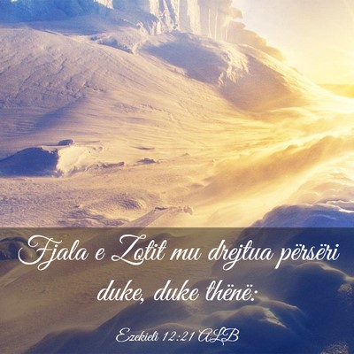 Picture 03 - Ezekieli 12:21 ALB - Fjala e Zotit mu drejtua përsëri duke, duke - Bible Verse Picture