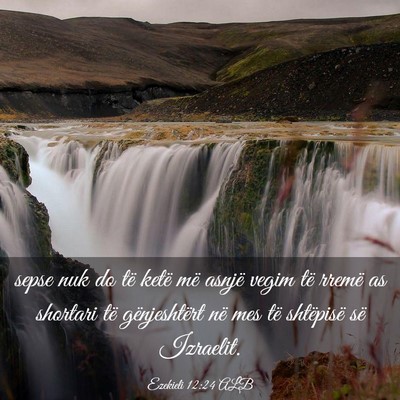 Picture 03 - Ezekieli 12:24 ALB - sepse nuk do të ketë më asnjë vegim të - Bible Verse Picture