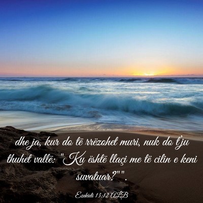 Picture 03 - Ezekieli 13:12 ALB - dhe ja, kur do të rrëzohet muri, nuk do t’ju - Bible Verse Picture
