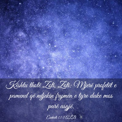 Picture 03 - Ezekieli 13:3 ALB - Kështu thotë Zoti, Zoti: Mjerë profetët e - Bible Verse Picture