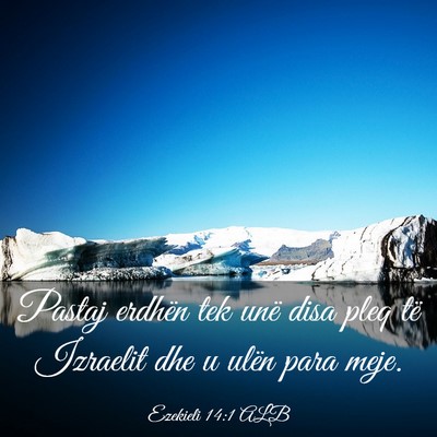 Picture 03 - Ezekieli 14:1 ALB - Pastaj erdhën tek unë disa pleq të Izraelit - Bible Verse Picture