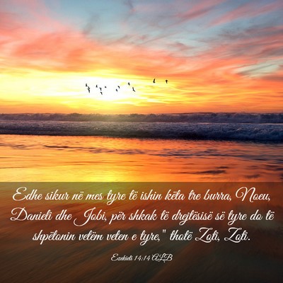 Picture 03 - Ezekieli 14:14 ALB - Edhe sikur në mes tyre të ishin këta tre - Bible Verse Picture