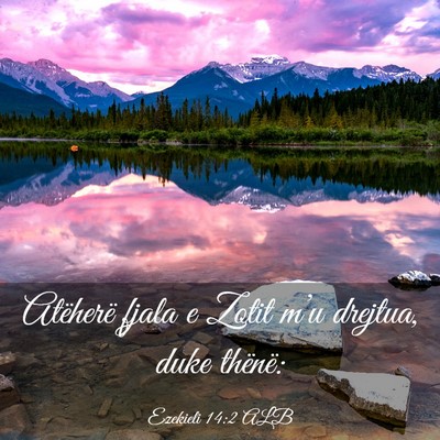 Picture 03 - Ezekieli 14:2 ALB - Atëherë fjala e Zotit m’u drejtua, duke - Bible Verse Picture