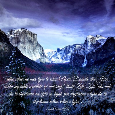 Picture 03 - Ezekieli 14:20 ALB - edhe sikur në mes tyre të ishin Noeu, Danieli - Bible Verse Picture