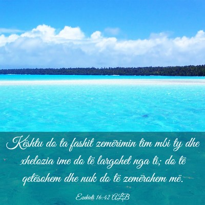 Picture 03 - Ezekieli 16:42 ALB - Kështu do ta fashit zemërimin tim mbi ty dhe - Bible Verse Picture
