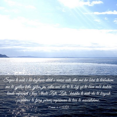 Picture 03 - Ezekieli 16:43 ALB - Sepse ti nuk i ke kujtuar ditët e rinisë sate - Bible Verse Picture